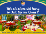 Tiêu chí chọn nhà hàng tổ chức tiệc tại Quận 2: Không gian – Riêng tư – Âm thanh – Bãi đỗ xe – View